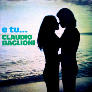 Claudio Baglioni ‎– E Tu...