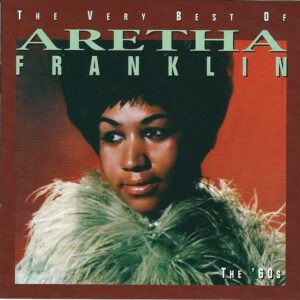 Aretha Franklin – The Very Best Of Aretha Franklin, The '60s